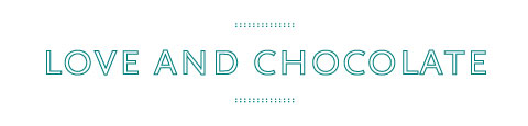 Love and chocolate.