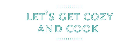 Let's Get Cozy and Cook 