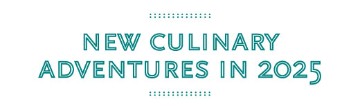 New Culinary Adventures in 2025